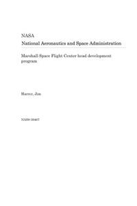 Marshall Space Flight Center Head Development Program