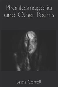 Phantasmagoria and Other Poems