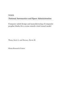 Computer Aided Design and Manufacturing of Composite Propfan Blades for a Cruise Missile Wind Tunnel Model