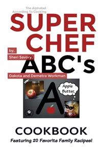 Super Chef ABC's Cookbook: Learn The ABC's Based On Cooking