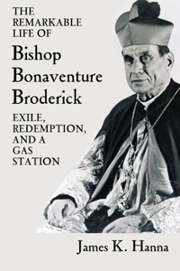 Remarkable Life of Bishop Bonaventure Broderick