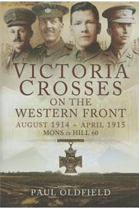 Victoria Crosses on the Western Front August 1914-April 1915