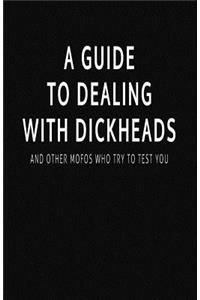 A Guide to Dealing with Dickheads and Other Mofos Who Try to Test You