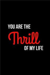 You Are the Thrill of My Life