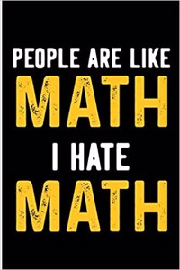 People Are Like Math I Hate Math