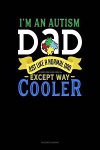 I'm an Autism Dad, Just Like a Normal Dad Except Way Cooler