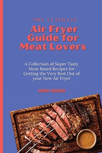 Ultimate Air Fryer Guide for Meat Lovers