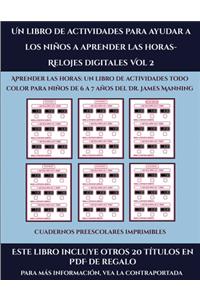 Cuadernos preescolares imprimibles (Un libro de actividades para ayudar a los niños a aprender las horas- Relojes digitales Vol 2)
