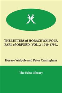 THE LETTERS of HORACE WALPOLE, EARL of ORFORD. VOL. 2 1749-1759..