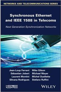 Synchronous Ethernet and IEEE 1588 in Telecoms