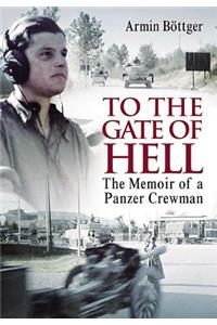 To the Gate of Hell: The Memoir of a Panzer Crewman