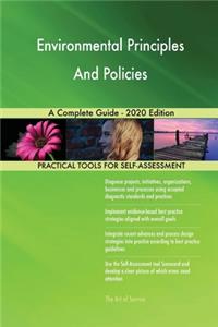 Environmental Principles And Policies A Complete Guide - 2020 Edition