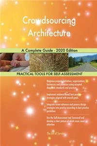 Crowdsourcing Architecture A Complete Guide - 2020 Edition