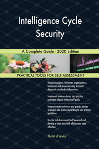 Intelligence Cycle Security A Complete Guide - 2020 Edition