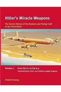 Hitler'S Miracle Weapons Volume 2