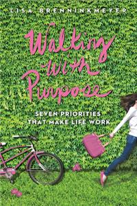Walking with Purpose: Seven Priorities That Make Life Work