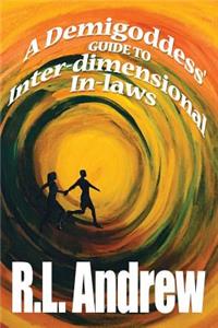Demigoddess' Guide to Inter-dimensional In-laws