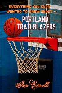 Everything You Ever Wanted to Know About Portland Trailblazers