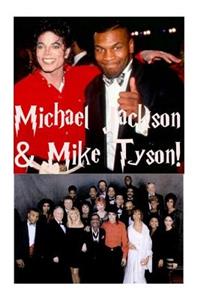 Michael Jackson & Mike Tyson!