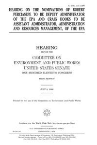 Hearing on the nominations of Robert Perciasepe to be Deputy Administrator of the EPA and Craig Hooks to be Assistant Administrator, Administration and Resources Management, of the EPA