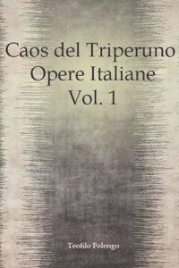 Caos del Triperuno Opere Italiane Vol. 1