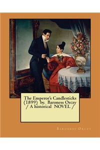 Emperor's Candlesticks (1899) by. Baroness Orczy / A historical NOVEL /