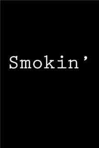 Smokin'