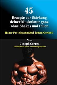 45 Rezepte zur Stärkung deiner Muskulatur ganz ohne Shakes und Pillen