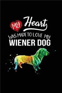My Heart Was Made To Love My Wiener Dog