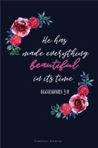 He Has Made Everything Beautiful In Its Time.-Ecclesiastes 3