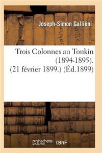 Trois Colonnes Au Tonkin 1894-1895 21 Février 1899