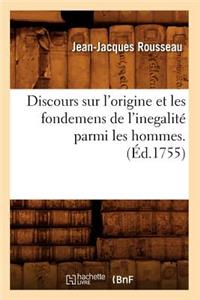 Discours Sur l'Origine Et Les Fondemens de l'Inegalité Parmi Les Hommes . (Éd.1755)