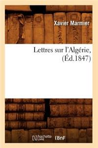 Lettres Sur l'Algérie, (Éd.1847)