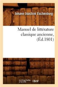 Manuel de Littérature Classique Ancienne, (Éd.1801)