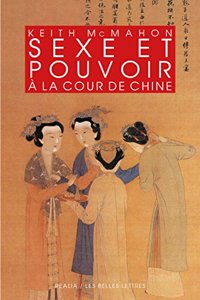 Sexe Et Pouvoir a la Cour de Chine