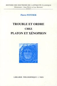 Trouble Et Ordre Chez Platon Et Xenophon