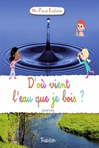 D'Ou Vient L'Eau Que Je Bois ?