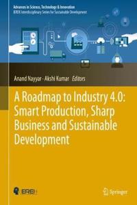 Roadmap to Industry 4.0: Smart Production, Sharp Business and Sustainable Development