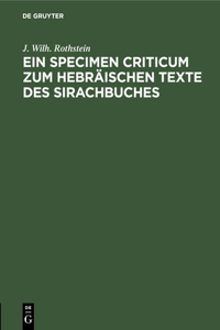 Ein Specimen Criticum Zum Hebräischen Texte Des Sirachbuches