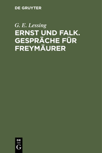 Ernst Und Falk. Gespräche Für Freymäurer