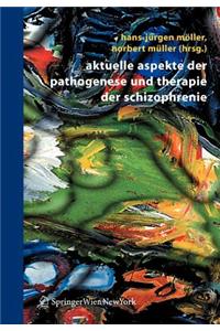 Aktuelle Aspekte Der Pathogenese Und Therapie Der Schizophrenie