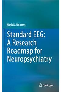 Standard Eeg: A Research Roadmap for Neuropsychiatry