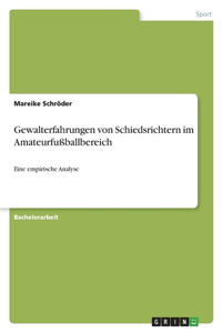 Gewalterfahrungen von Schiedsrichtern im Amateurfußballbereich