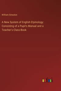 A New System of English Etymology
