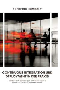 Continuous Integration und Deployment in der Praxis