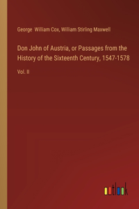 Don John of Austria, or Passages from the History of the Sixteenth Century, 1547-1578