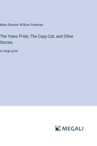 Yates Pride; The Copy-Cat, and Other Stories