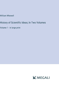 History of Scientific Ideas; In Two Volumes