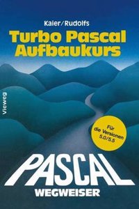 TURBO PASCAL WEGWEISER AUFBAUKURS