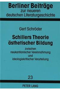 Schillers Theorie Aesthetischer Bildung Zwischen Neukantianischer Vereinnahmung Und Ideologiekritischer Verurteilung